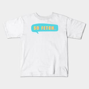 So Fetch Cute Mean Girls Fan Kids T-Shirt